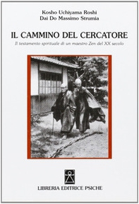 Il cammino del cercatore. Il testamento spirituale di un maestro Zen del XX secolo - Librerie.coop Il cammino del cercatore. Il testamento spirituale di un maestro Zen del XX secolo - Librerie.coop