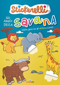 Gli amici della savana. Stickerelli. Con adesivi - Librerie.coop
