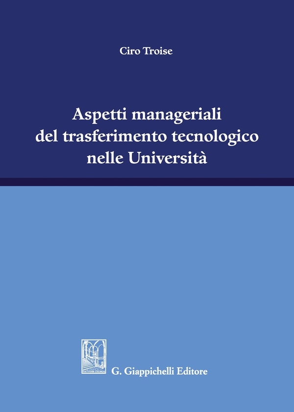 Aspetti manageriali del trasferimento tecnologico nelle Università - Librerie.coop Aspetti manageriali del trasferimento tecnologico nelle Università - Librerie.coop