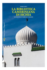 La Biblioteca Cameriniana di Ischia. Giudistica e libri di viaggi - Librerie.coop