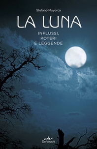 La luna. Influssi, poteri, leggende - Librerie.coop
