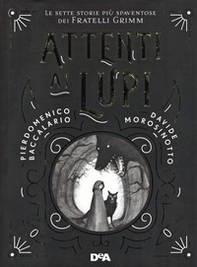 Attenti ai lupi. Le sette storie più spaventose dei fratelli Grimm - Librerie.coop