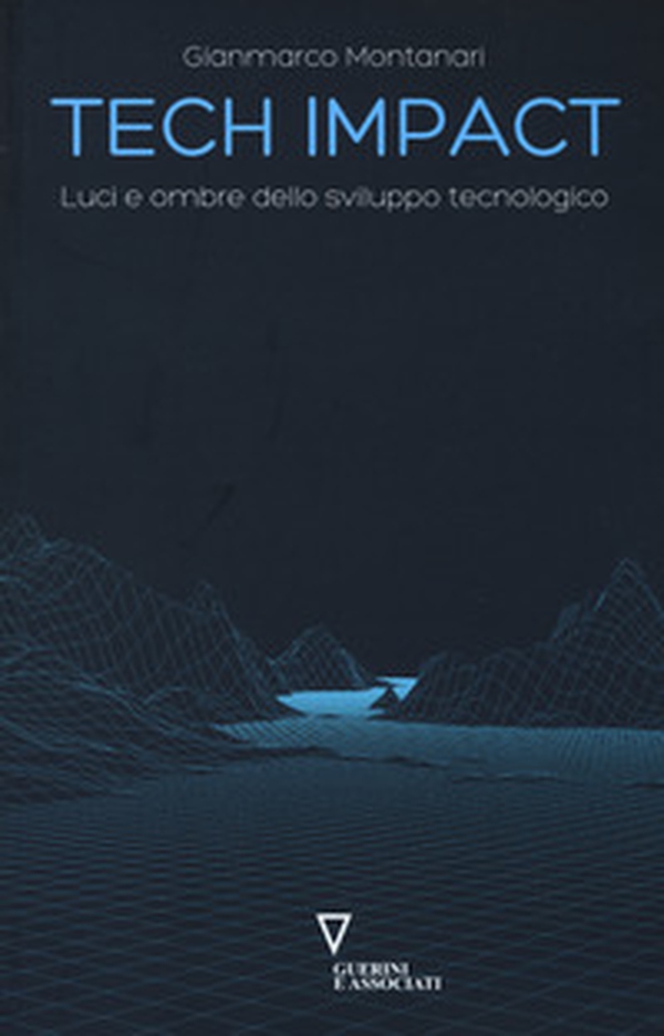 Tech impact. Luci e ombre dello sviluppo tecnologico - Librerie.coop Tech impact. Luci e ombre dello sviluppo tecnologico - Librerie.coop