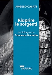 Riaprire le sorgenti. In dialogo con Francesco Occhetto - Librerie.coop
