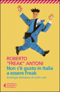 Non c'è gusto in Italia a essere Freak. Antologia fantastica di scritti rock - Librerie.coop Non c'è gusto in Italia a essere Freak. Antologia fantastica di scritti rock - Librerie.coop