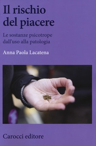 Il rischio del piacere. Le sostanze psicotrope dall'uso alla patologia - Librerie.coop Il rischio del piacere. Le sostanze psicotrope dall'uso alla patologia - Librerie.coop