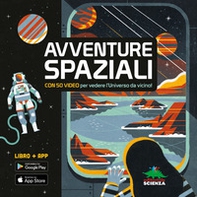 Avventure spaziali. Con 50 video per vedere l'universo da vicino! - Librerie.coop