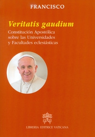Veritatis gaudium. Constitución apostólica sobre las universidades y facultades eclesiásticas - Librerie.coop