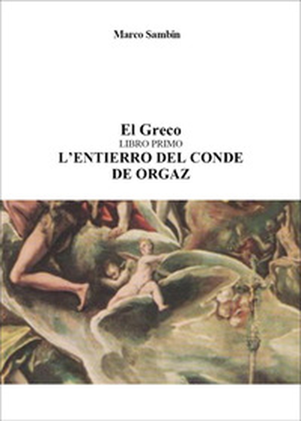 El Greco. L'Entierro del Conde de Orgaz. Tra la vita e la morte - Librerie.coop