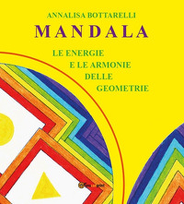 Mandala. Le energie e le armonie delle geometrie - Librerie.coop Mandala. Le energie e le armonie delle geometrie - Librerie.coop