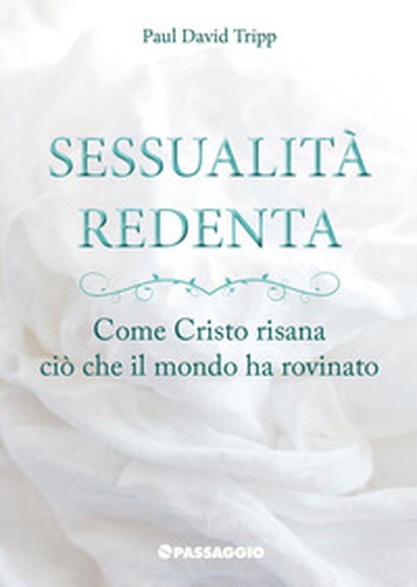 Sessualità redenta. Come Cristo risana ciò che il mondo ha rovinato - Librerie.coop Sessualità redenta. Come Cristo risana ciò che il mondo ha rovinato - Librerie.coop