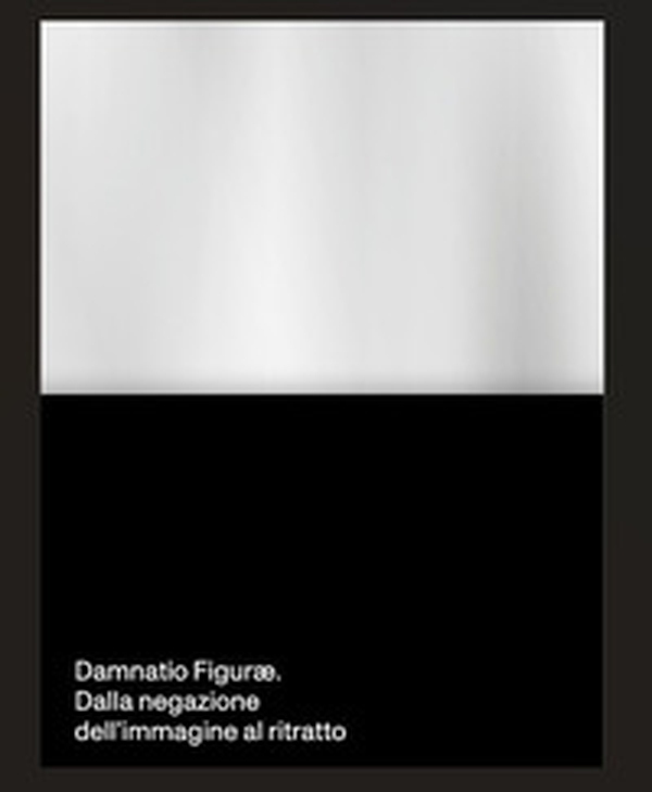 Damnatio Figuræ. Dalla negazione dell'immagine al ritratto - Librerie.coop