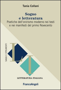 Sogno e letteratura. Poetiche dell'onirismo moderno nei testi e manifesti del primo Novecento  - Librerie.coop