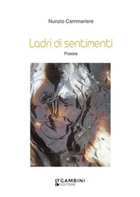 Ladri di sentimenti. Poesie - Librerie.coop