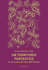 Un territorio fantastico in un sorso di vino del Furore - Librerie.coop