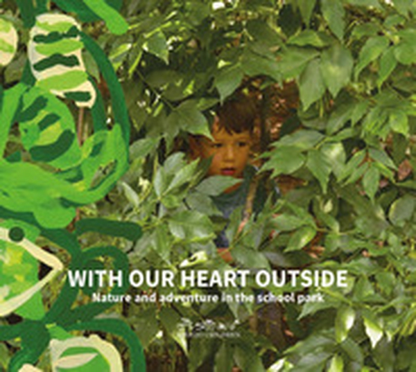 With our heart outside. Nature and adventure in the school park - Librerie.coop