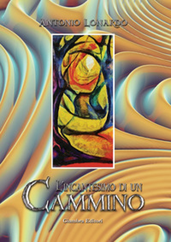 L'incantesimo di un cammino - Librerie.coop L'incantesimo di un cammino - Librerie.coop