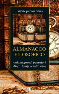 Almanacco filosofico. Pagine per un anno dai più grandi pensatori d'ogni tempo e latitudine - Librerie.coop