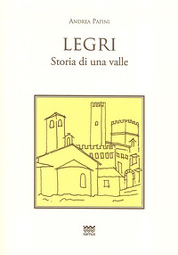 Legri. Storia di una valle - Librerie.coop Legri. Storia di una valle - Librerie.coop