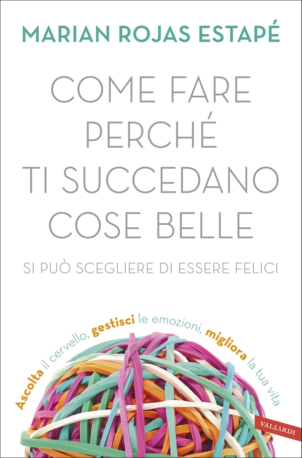 Come fare perché ti succedano cose belle - Librerie.coop Come fare perché ti succedano cose belle - Librerie.coop