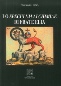 Lo speculum alchimiae di Frate Elia - Librerie.coop