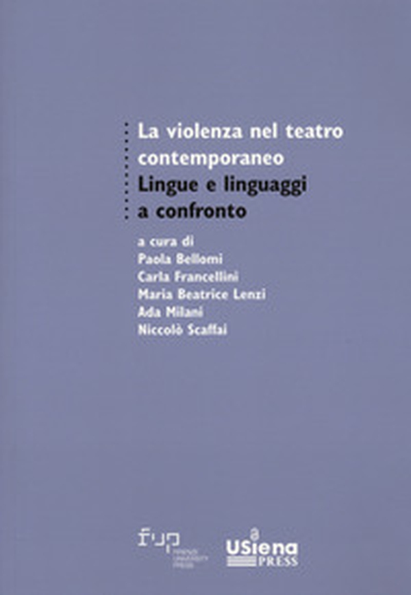La violenza nel teatro contemporaneo. Lingue e linguaggi a confronto - Librerie.coop La violenza nel teatro contemporaneo. Lingue e linguaggi a confronto - Librerie.coop