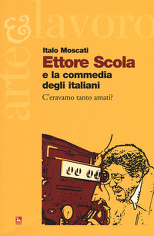 Ettore Scola e la commedia degli italiani. C'eravamo tanto amati? - Librerie.coop Ettore Scola e la commedia degli italiani. C'eravamo tanto amati? - Librerie.coop