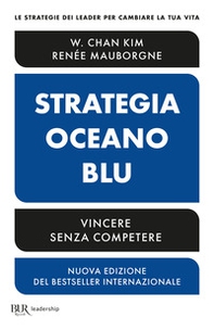 Strategia oceano blu. Vincere senza competere - Librerie.coop