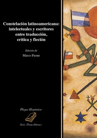 Constelación latinoamericana: intelectuales y escritores entre traducción, crítica y ficción - Librerie.coop