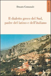 Il dialetto greco del sud, padre del latino e dell'italiano - Librerie.coop