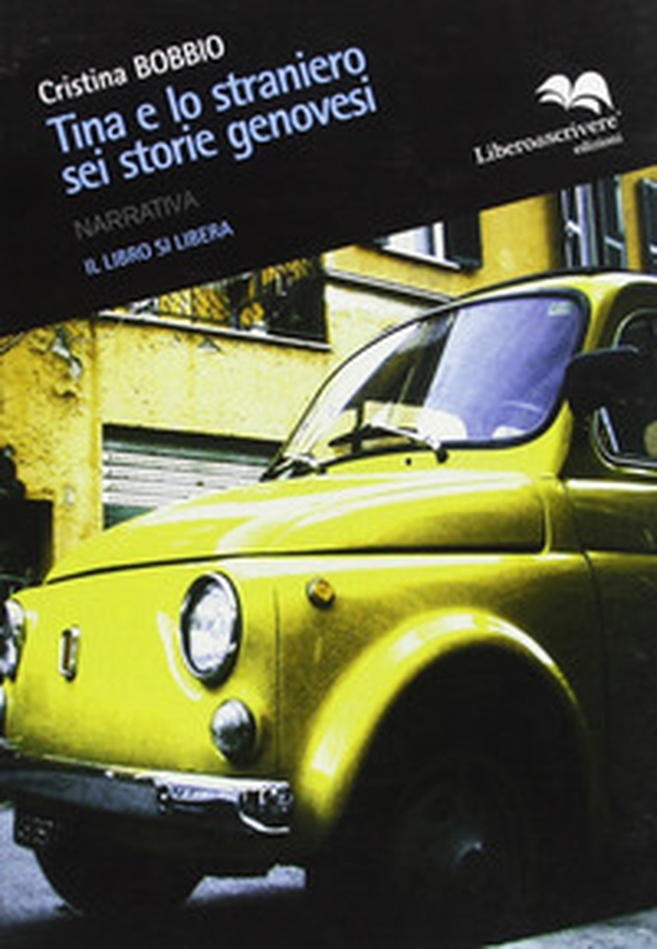 Tina e lo straniero. Sei storie genovesi - Librerie.coop Tina e lo straniero. Sei storie genovesi - Librerie.coop