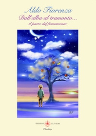 Dall'alba al tramonto... Il parto del firmamento - Librerie.coop Dall'alba al tramonto... Il parto del firmamento - Librerie.coop