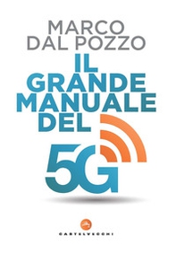Il grande manuale del 5G - Librerie.coop Il grande manuale del 5G - Librerie.coop