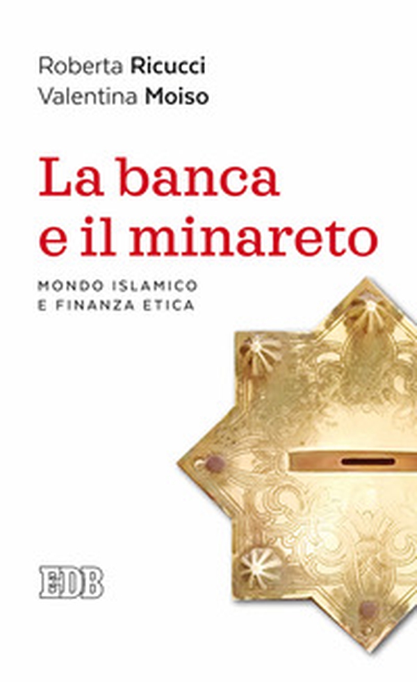 La banca e il minareto. Mondo islamico e finanza etica - Librerie.coop La banca e il minareto. Mondo islamico e finanza etica - Librerie.coop