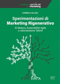 Sperimentazioni di marketing rigenerativo. Ai Makers, sostenibilità agita e valorizzazione talenti - Librerie.coop Sperimentazioni di marketing rigenerativo. Ai Makers, sostenibilità agita e valorizzazione talenti - Librerie.coop