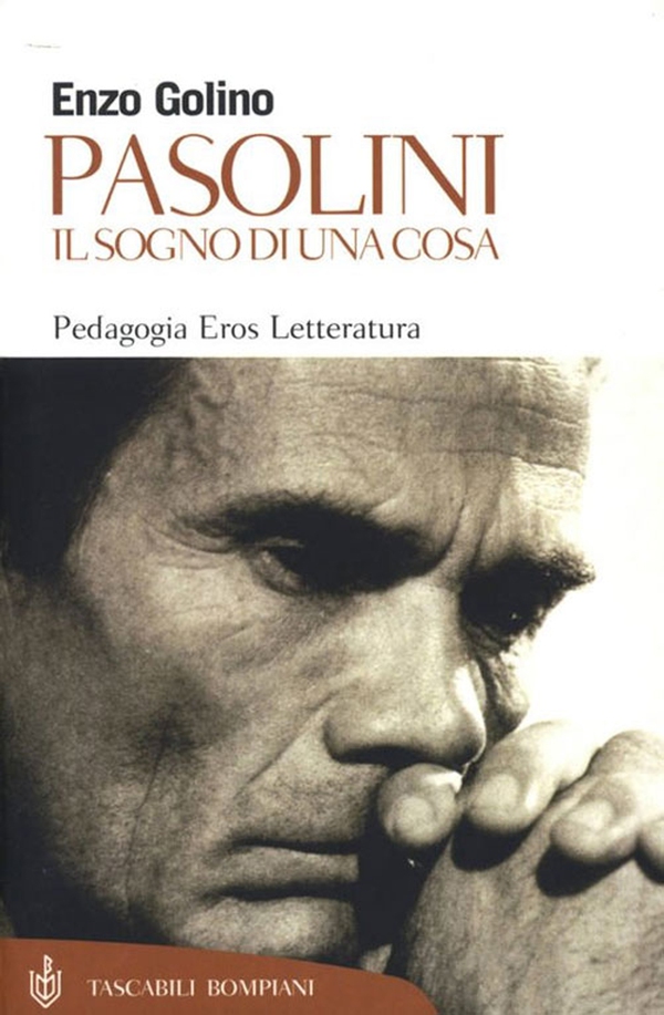 Pasolini. Il sogno di una cosa - Librerie.coop Pasolini. Il sogno di una cosa - Librerie.coop