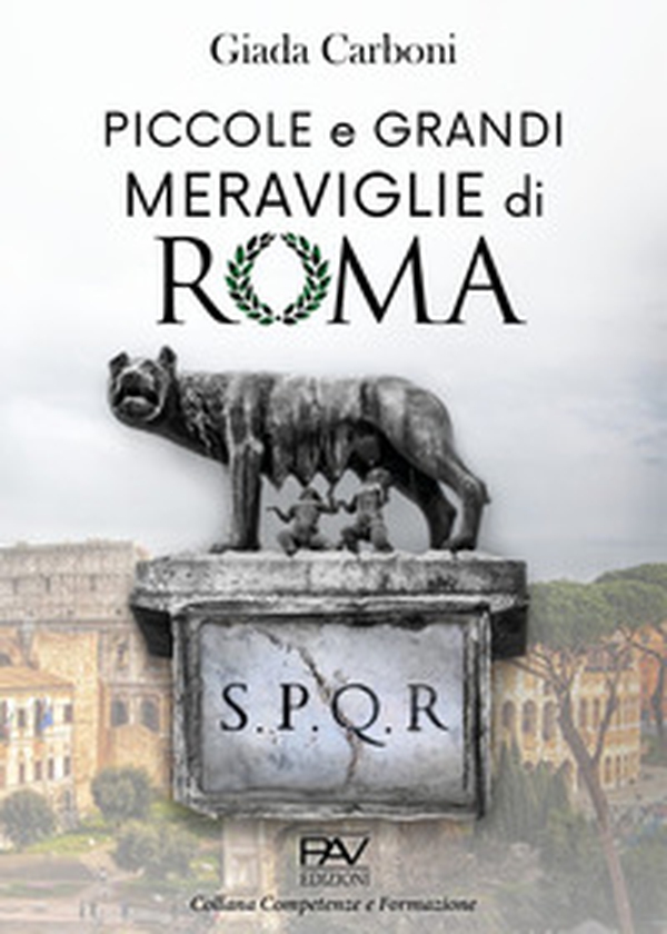 Piccole e grandi meraviglie di Roma. Luoghi insoliti e curiosità di una città - Librerie.coop Piccole e grandi meraviglie di Roma. Luoghi insoliti e curiosità di una città - Librerie.coop