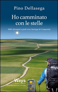 Ho camminato con le stelle. Mille chilometri a piedi verso Santiago de Compostela - Librerie.coop
