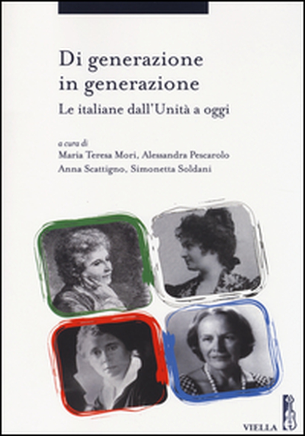 Di generazione in generazione. Le italiane dall'Unità a oggi - Librerie.coop Di generazione in generazione. Le italiane dall'Unità a oggi - Librerie.coop