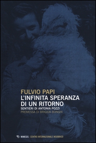 L'infinita speranza di un ritorno. Sentieri di Antonia Pozzi - Librerie.coop L'infinita speranza di un ritorno. Sentieri di Antonia Pozzi - Librerie.coop