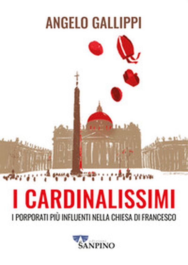 I cardinalissimi. I porporati più influenti nella chiesa di Francesco - Librerie.coop I cardinalissimi. I porporati più influenti nella chiesa di Francesco - Librerie.coop