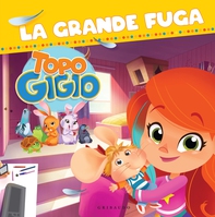 Le storie di Topo Gigio. La grande fuga - Librerie.coop