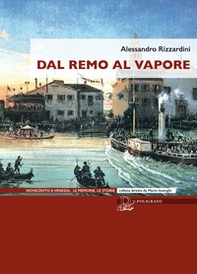 Dal remo al vapore. I vaporetti e la nascita del trasporto pubblico a Venezia - Librerie.coop Dal remo al vapore. I vaporetti e la nascita del trasporto pubblico a Venezia - Librerie.coop