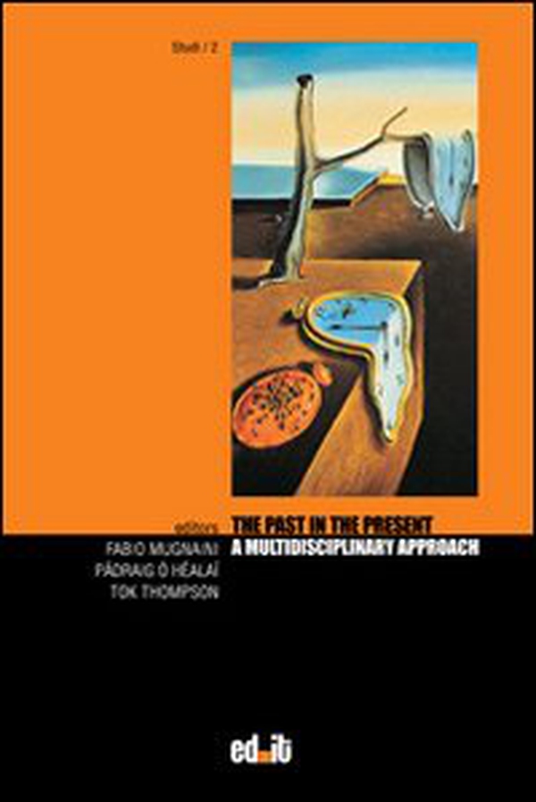 The past in the present. A multidisciplinary approach - Librerie.coop