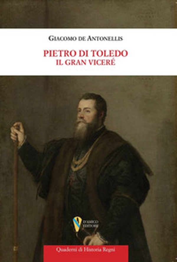 Pietro di Toledo. Il Gran Viceré - Librerie.coop Pietro di Toledo. Il Gran Viceré - Librerie.coop