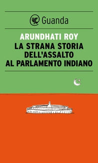 La strana storia dell'assalto al parlamento indiano - Librerie.coop