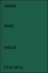 Oscar Giaconia. Green room. Catalogo della mostra (Bergamo, 14 maggio-12 giugno 2016). Ediz. italiana e inglese - Librerie.coop Oscar Giaconia. Green room. Catalogo della mostra (Bergamo, 14 maggio-12 giugno 2016). Ediz. italiana e inglese - Librerie.coop