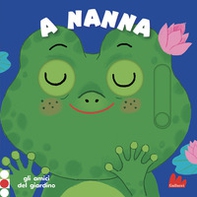 A nanna. Gli amici del giardino - Librerie.coop
