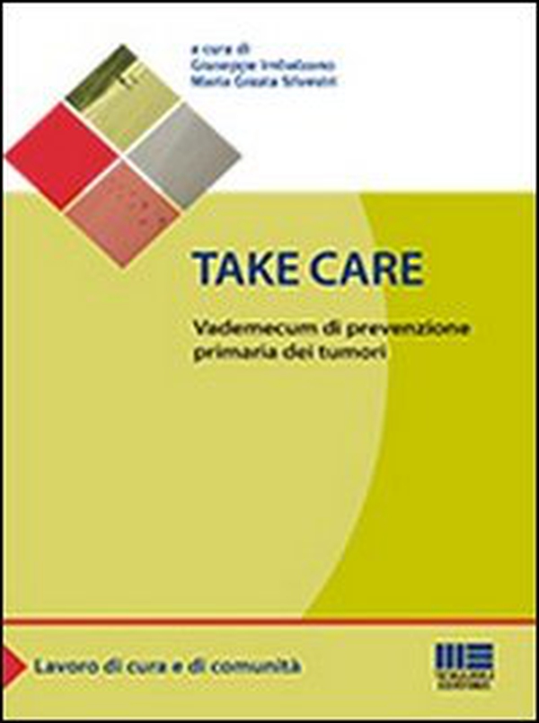 Take care. Vademecum di prevenzione primaria dei tumori - Librerie.coop Take care. Vademecum di prevenzione primaria dei tumori - Librerie.coop