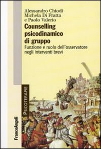 Counselling psicodinamico di gruppo. Funzione e ruolo dell'osservatore negli interventi brevi - Librerie.coop
